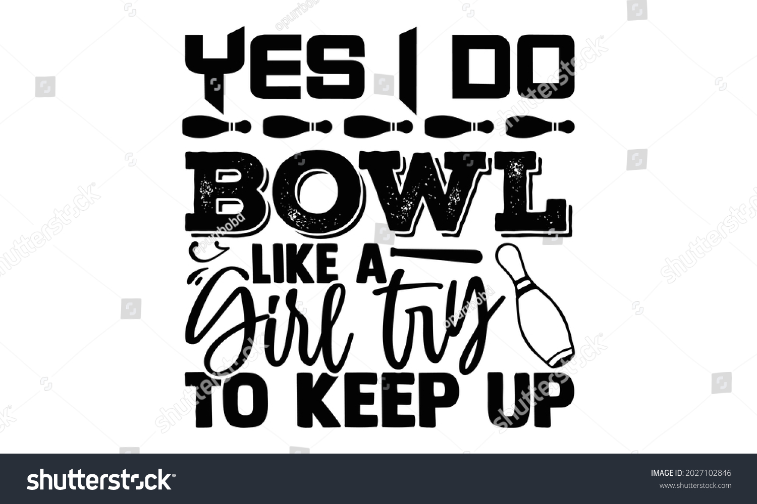 SVG of Yes I do bowl like a girl try to keep up- Bowling t shirts design, Hand drawn lettering phrase, Calligraphy t shirt design, Isolated on white background, svg Files for Cutting Cricut, Silhouette, EPS svg