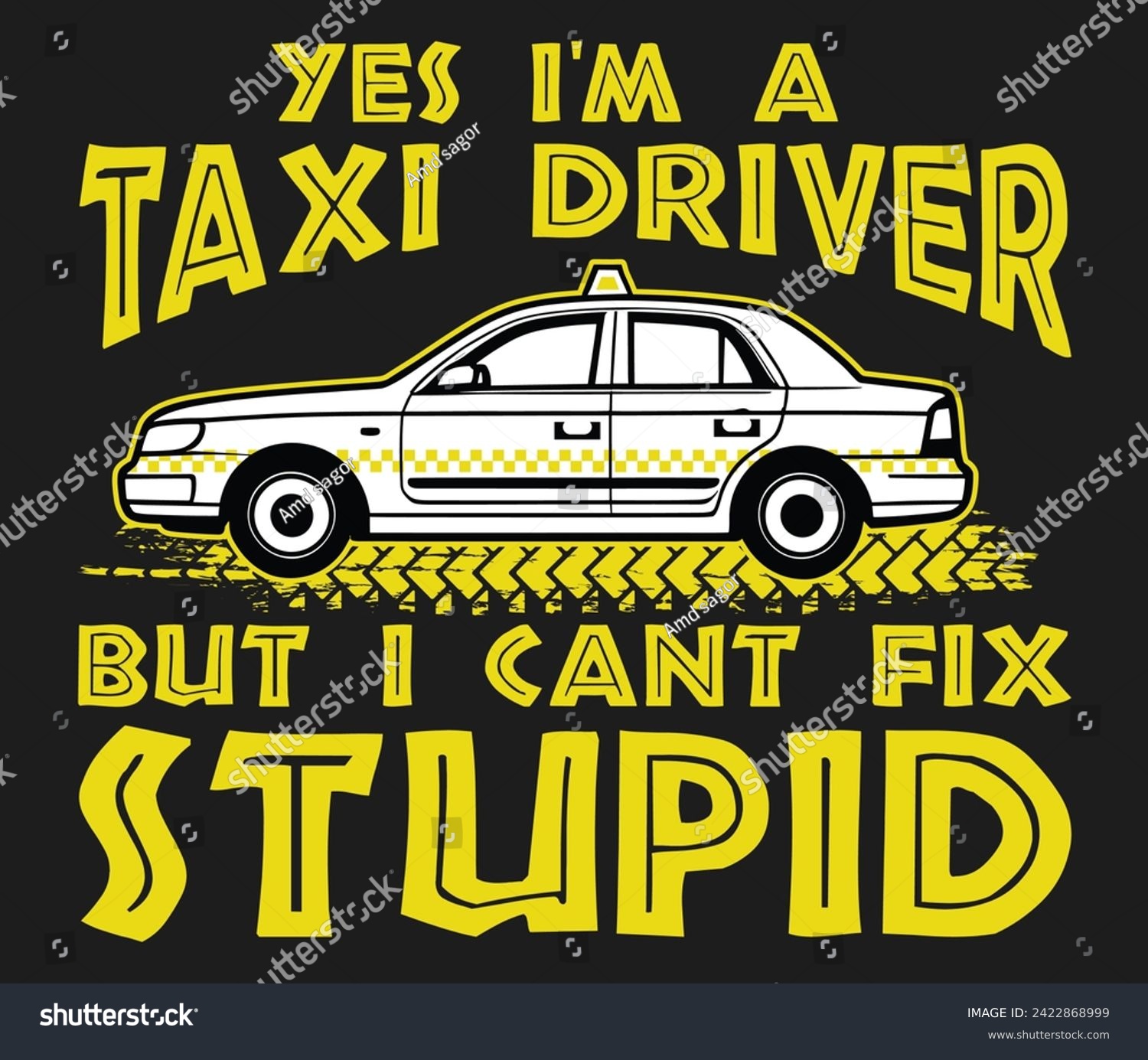 SVG of Yes I’m a taxi driver but i can’t fix stupid trendy typography T-shirt design Print template svg