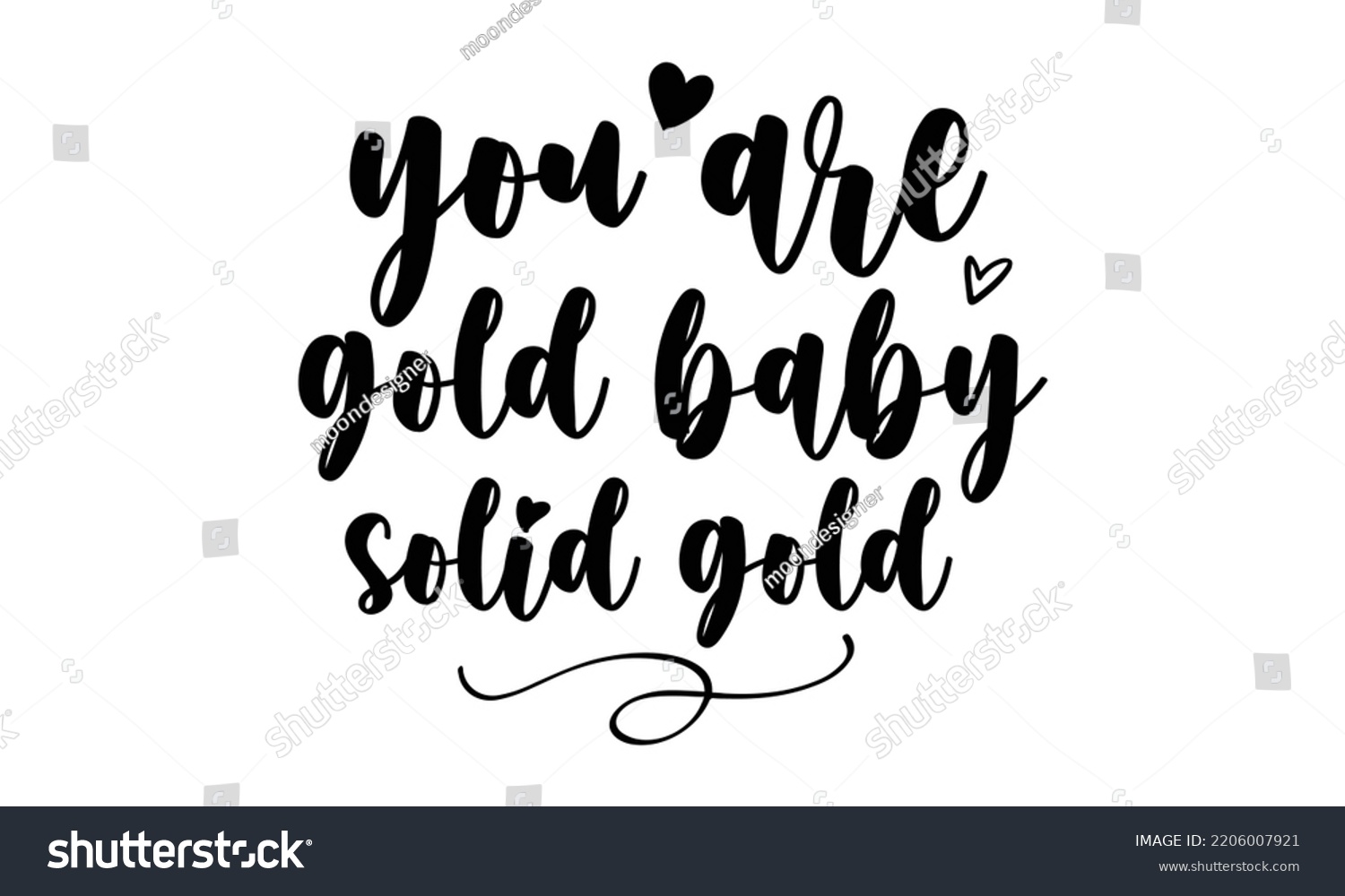 SVG of You are gold baby solid gold - Inspirational t shirts design, Calligraphy design, svg Files for Cutting Cricut and Silhouette, Isolated on white background, EPS 10 svg