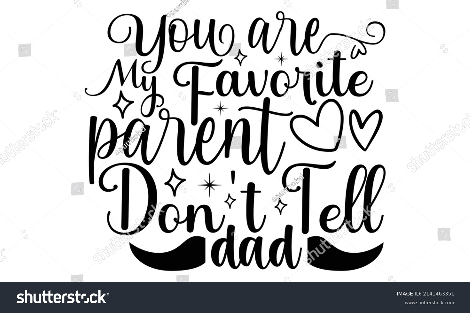 SVG of You are my favorite parent don't tell dad- Mother's day t-shirt design, Hand drawn lettering phrase, Calligraphy t-shirt design, Isolated on white background, Handwritten vector sign, SVG, EPS 10 svg