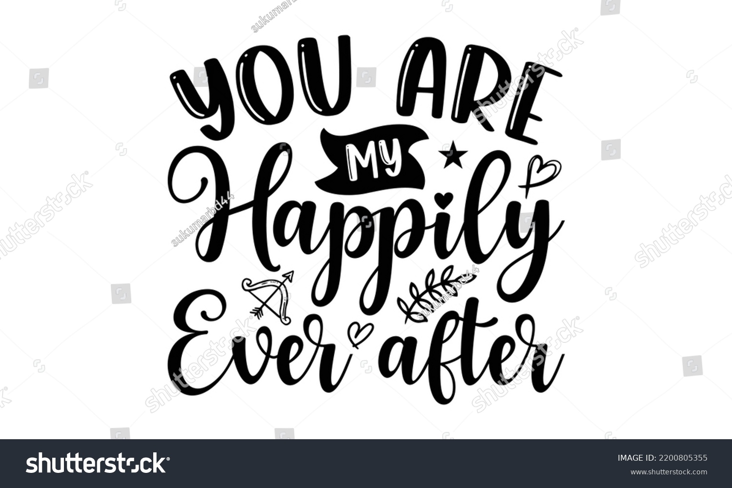 SVG of You Are My Happily Ever After - Valentine's Day t shirt design, Hand drawn lettering phrase, calligraphy vector illustration, eps, svg isolated Files for Cutting svg