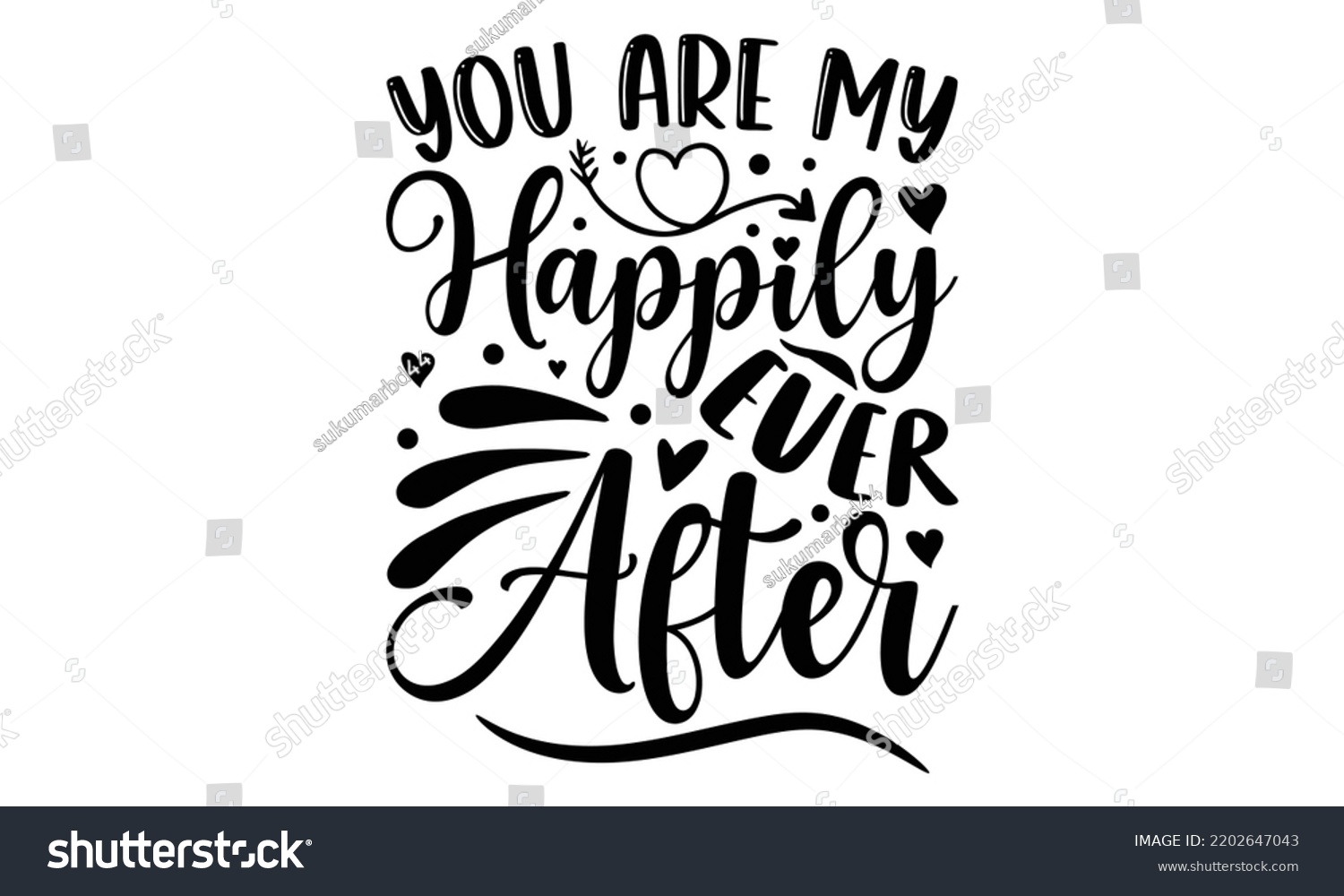 SVG of You Are My Happily Ever After - Valentine's Day t shirt design, Hand drawn lettering phrase isolated on white background, Valentine's Day 2023 quotes svg design. svg