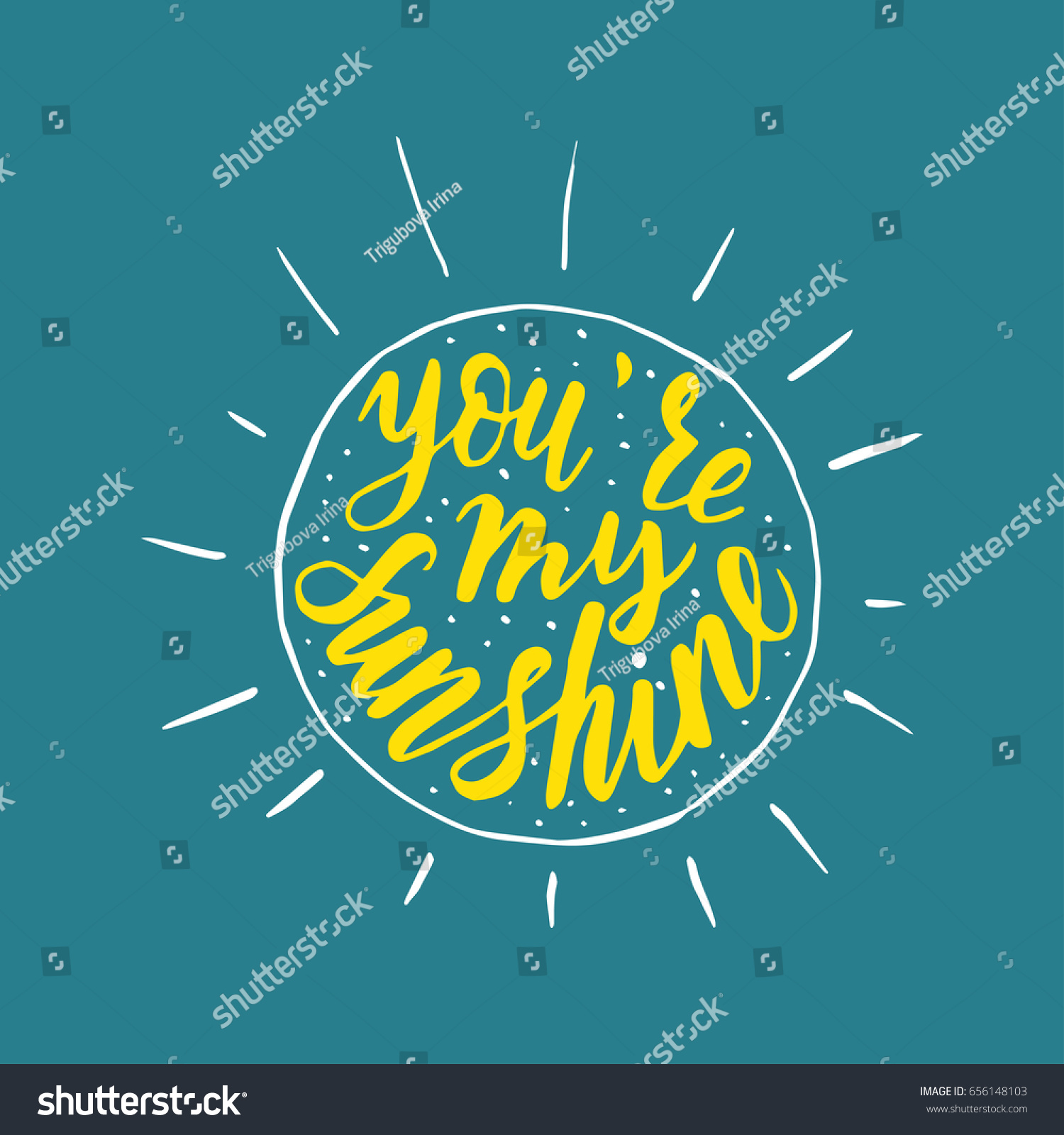 You My Sunshine Handwritten Vector Quote Stock Vector Royalty Free 656148103 Shutterstock