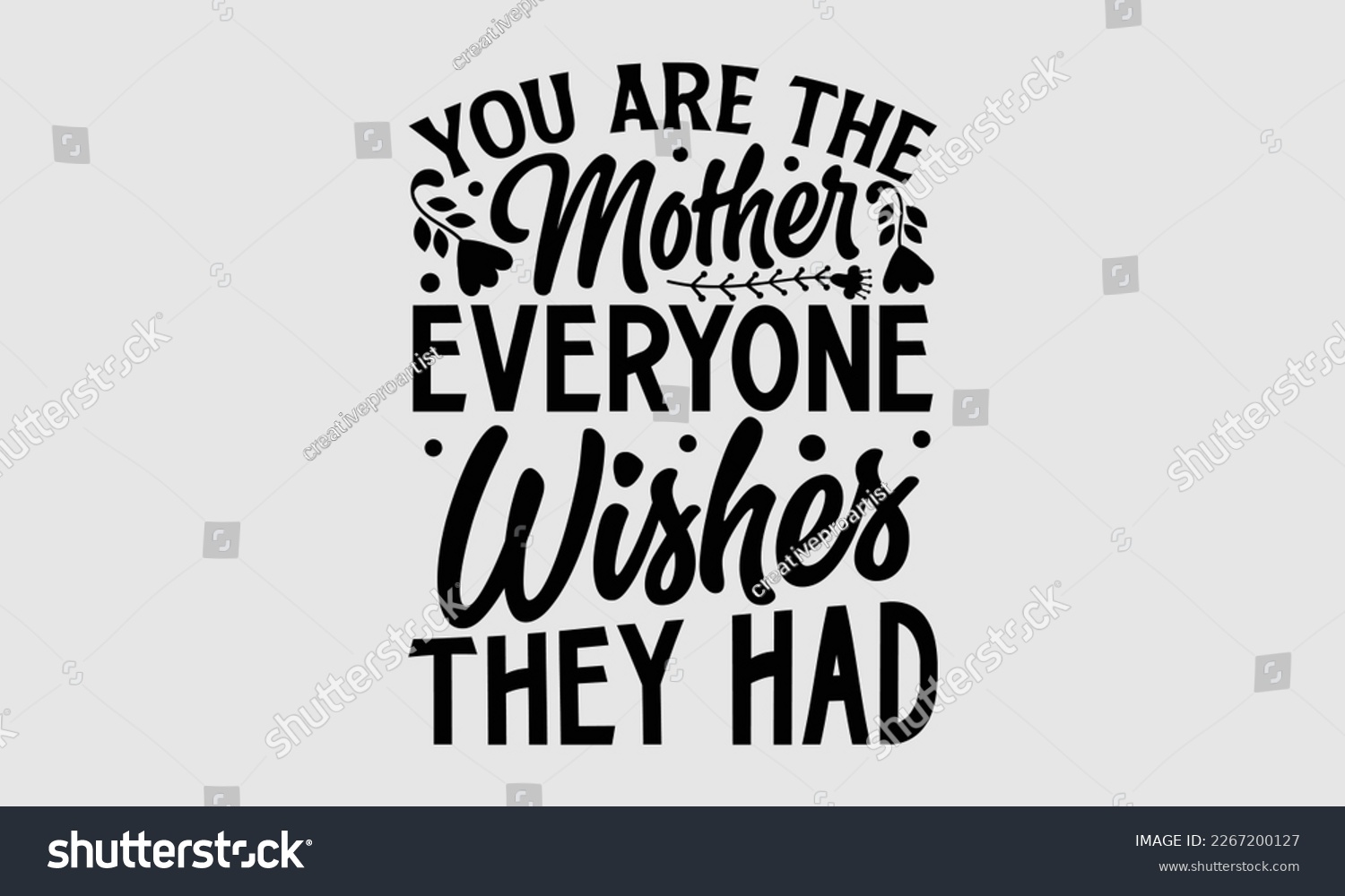 SVG of You are the mother everyone wishes they had- Mother's day t-shirt and svg design, Hand Drawn calligraphy Phrases, greeting cards, mugs, templates, posters, Handwritten Vector, EPS 10. svg