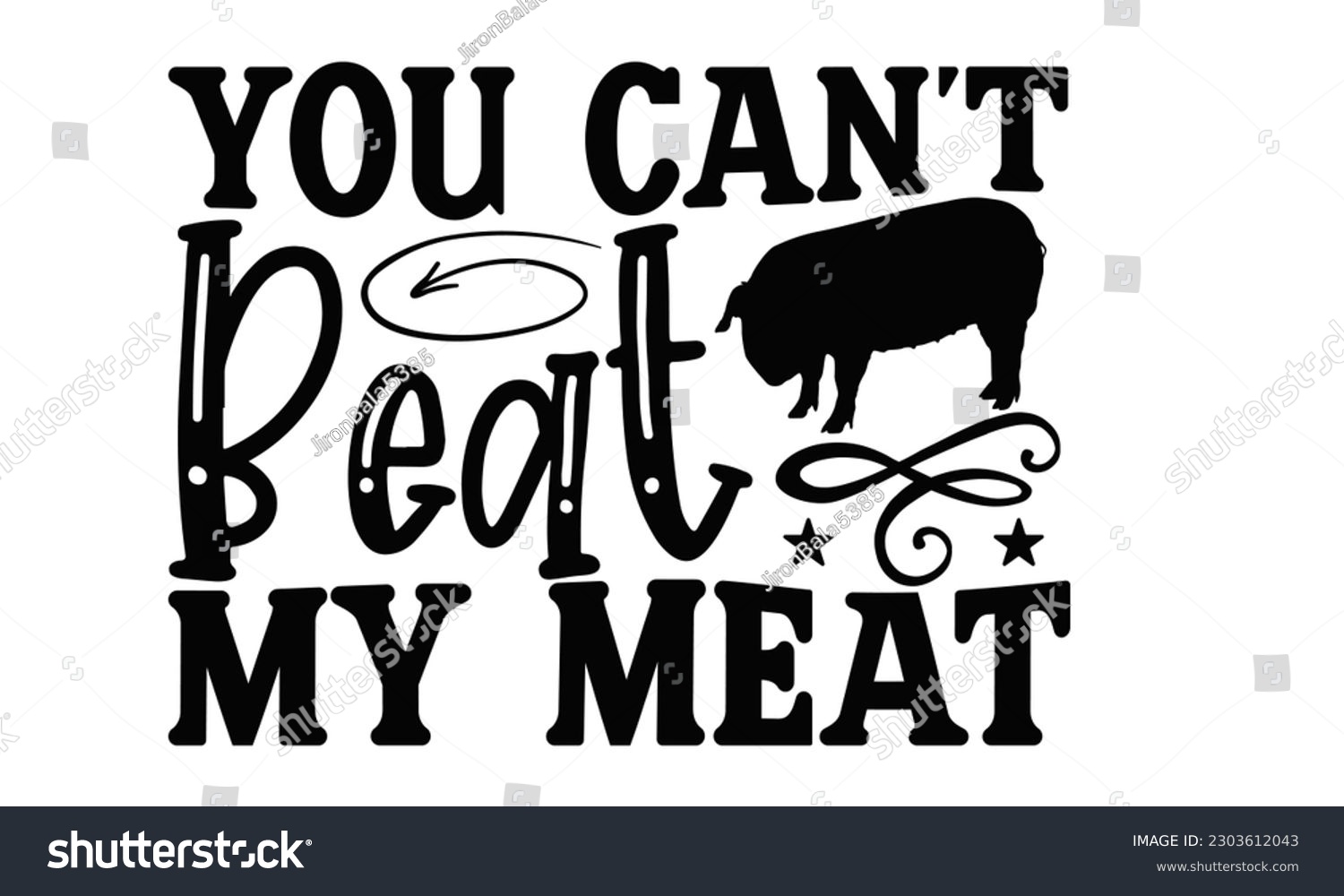 SVG of You Can’t Beat My Meat - Barbecue SVG Design, Hand drawn vintage illustration with hand-lettering and decoration element, for prints on t-shirts, bags and Mug.
 svg