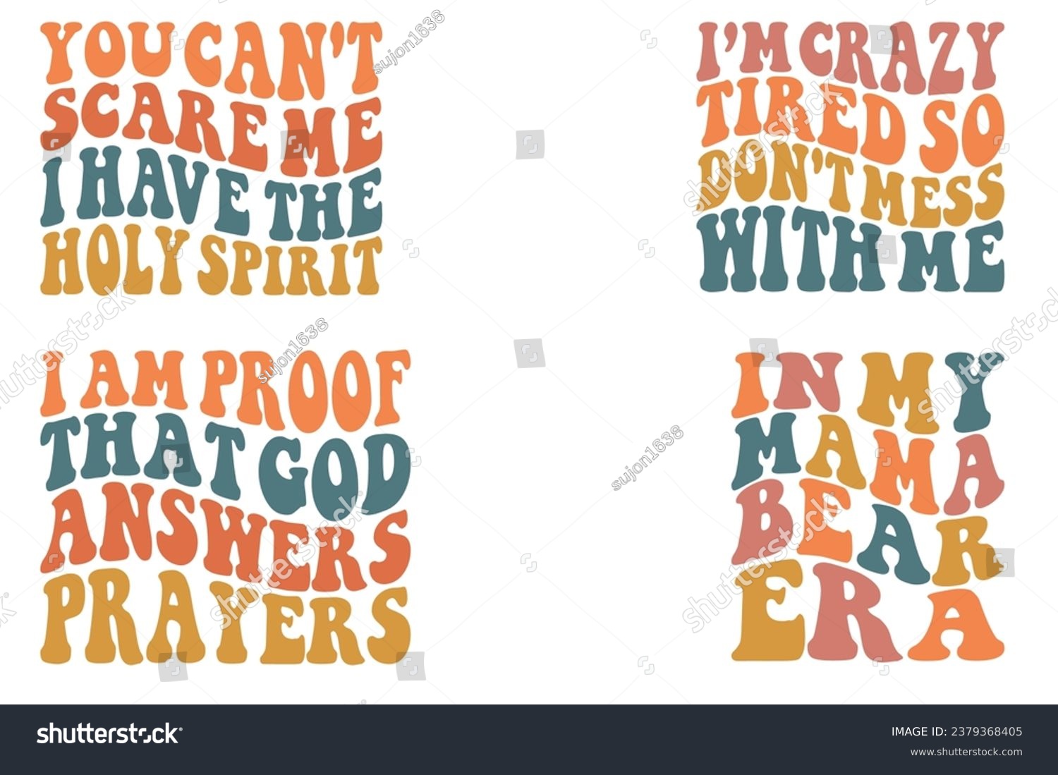 SVG of You Can't Scare Me I Have The Holy Spirit, I’m Crazy Tired So Don't Mess With Me, I Am Proof That God Answers Prayers, In My Mama Bear Era retro wavy  T-shirt svg