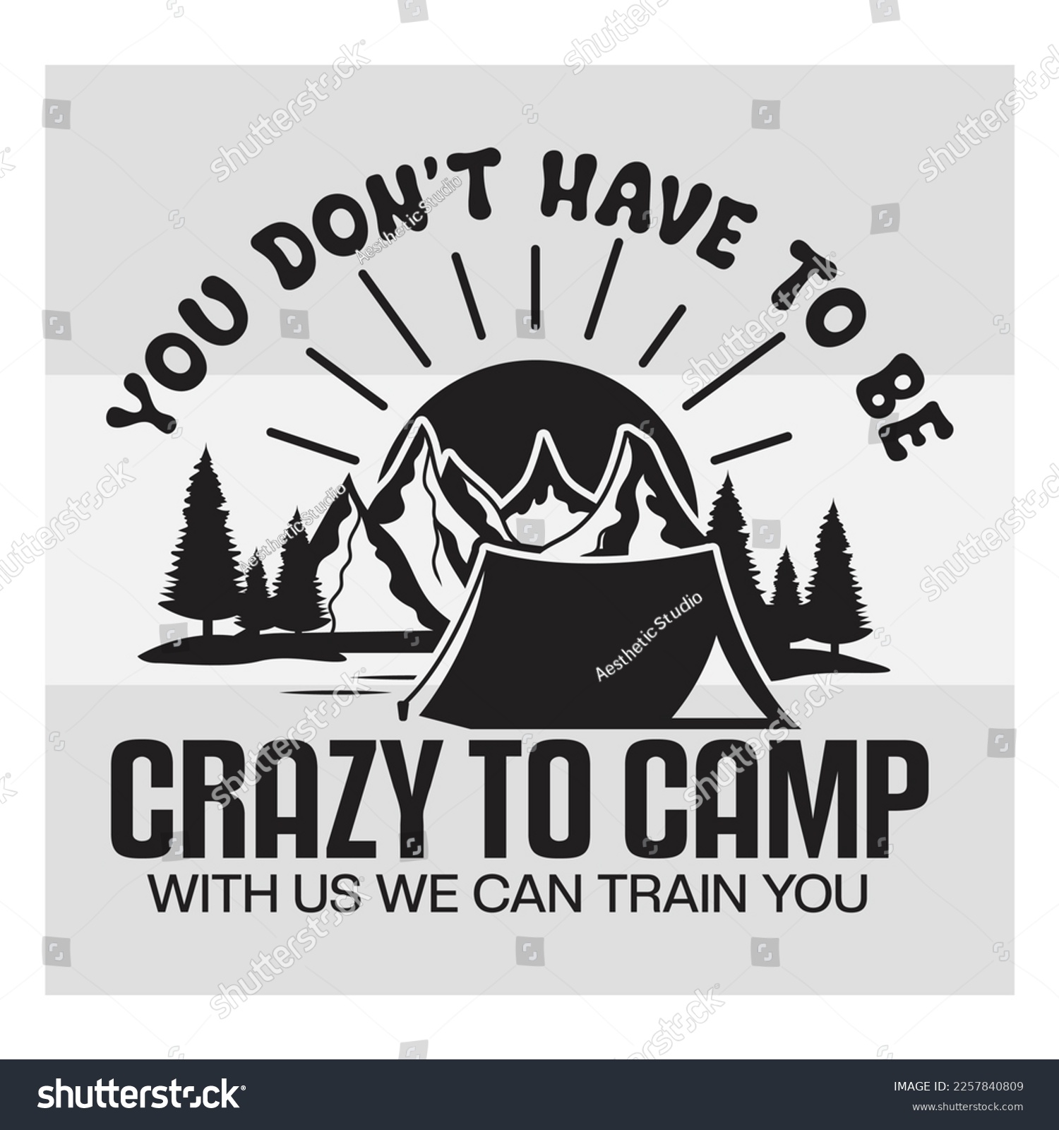 SVG of You Don't Have To Be Crazy To Camp With Us We Can Train You, Crazy Camping Friends, Camper, Adventure, Camp Life, Camping Svg, Typography, Camping Quotes, Funny Camping, Outdoor svg