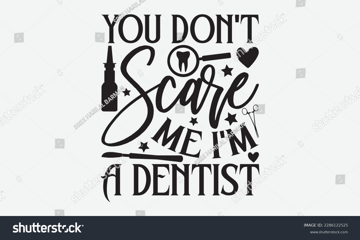 SVG of You Don’t Scare Me I’m A Dentist - Dentist T-shirt Design, Conceptual handwritten phrase craft SVG hand-lettered, Handmade calligraphy vector illustration, template, greeting cards, mugs, brochures, p svg