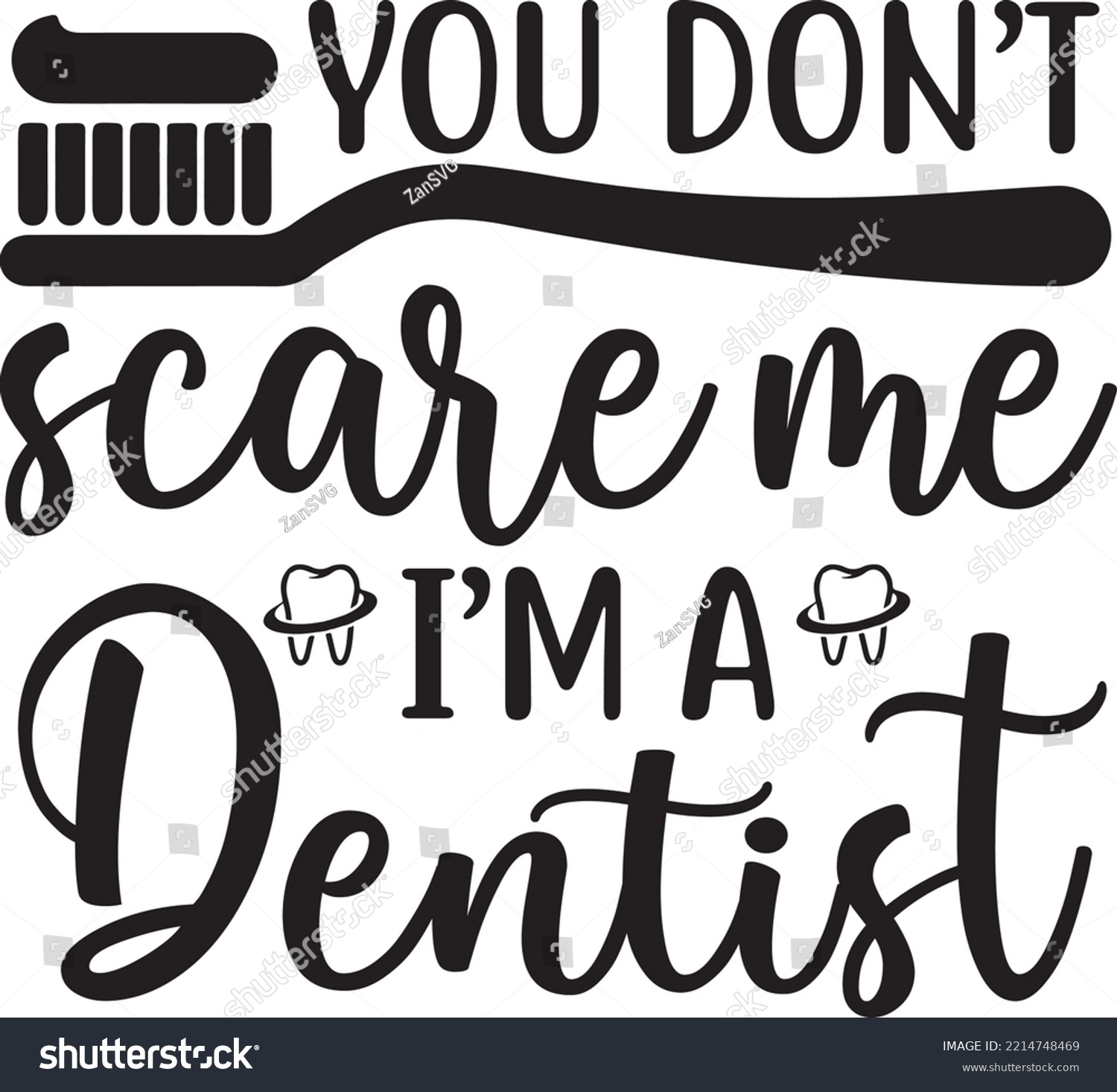 SVG of You don't scare me I'm a dentist Vector file, Dentist svg design svg