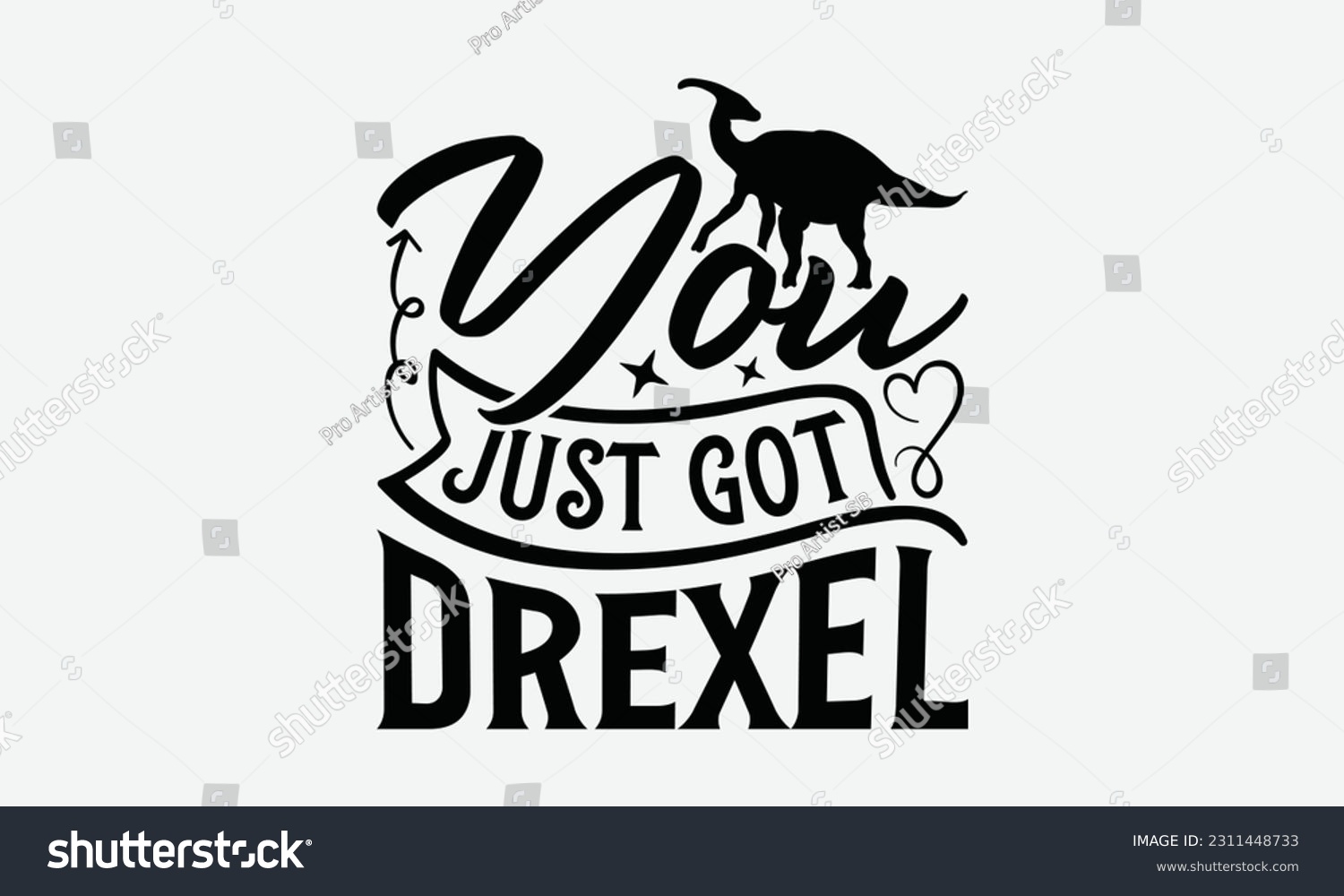 SVG of You Just Got Drexel - Dinosaur SVG Design, Handmade Calligraphy Vector Illustration, Greeting Card Template With Typography Text. svg