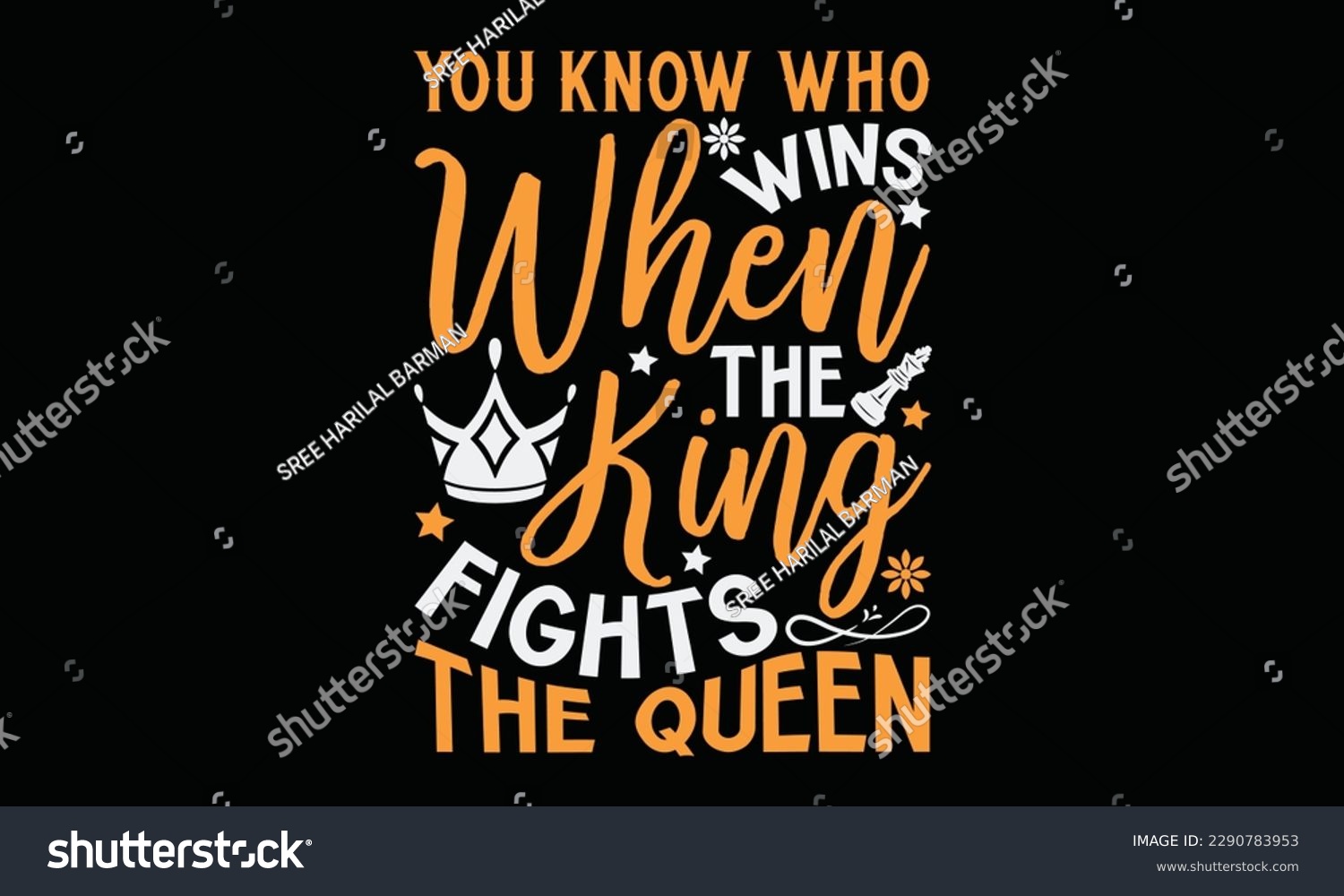 SVG of You know who wins when the king fights the queen - Chess svg typography T-shirt Design, Handmade calligraphy vector illustration, template, greeting cards, mugs, brochures, posters, labels, and sticke svg