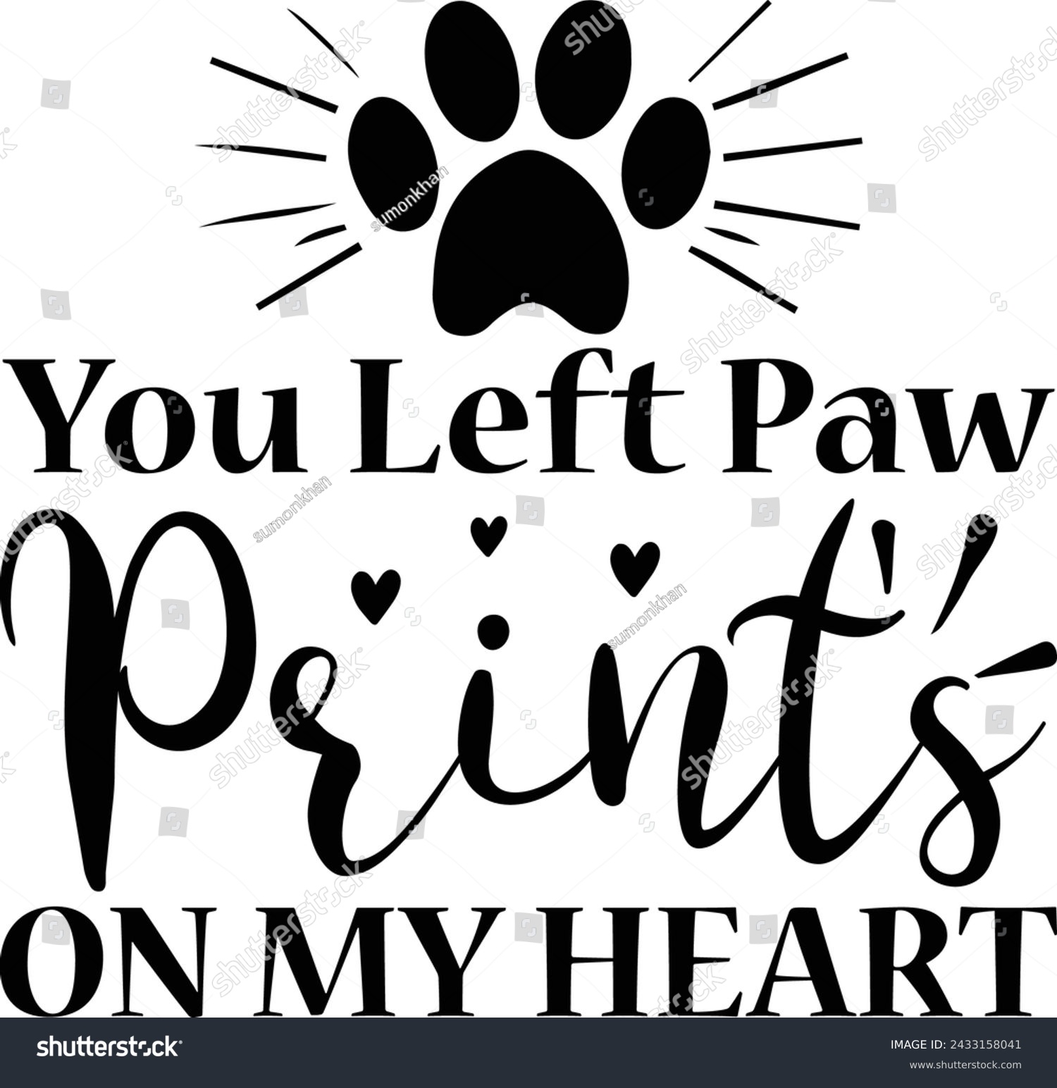 SVG of You Left Paw Prints On My Heart ,Printable , Designs , Print Cutting File svg
