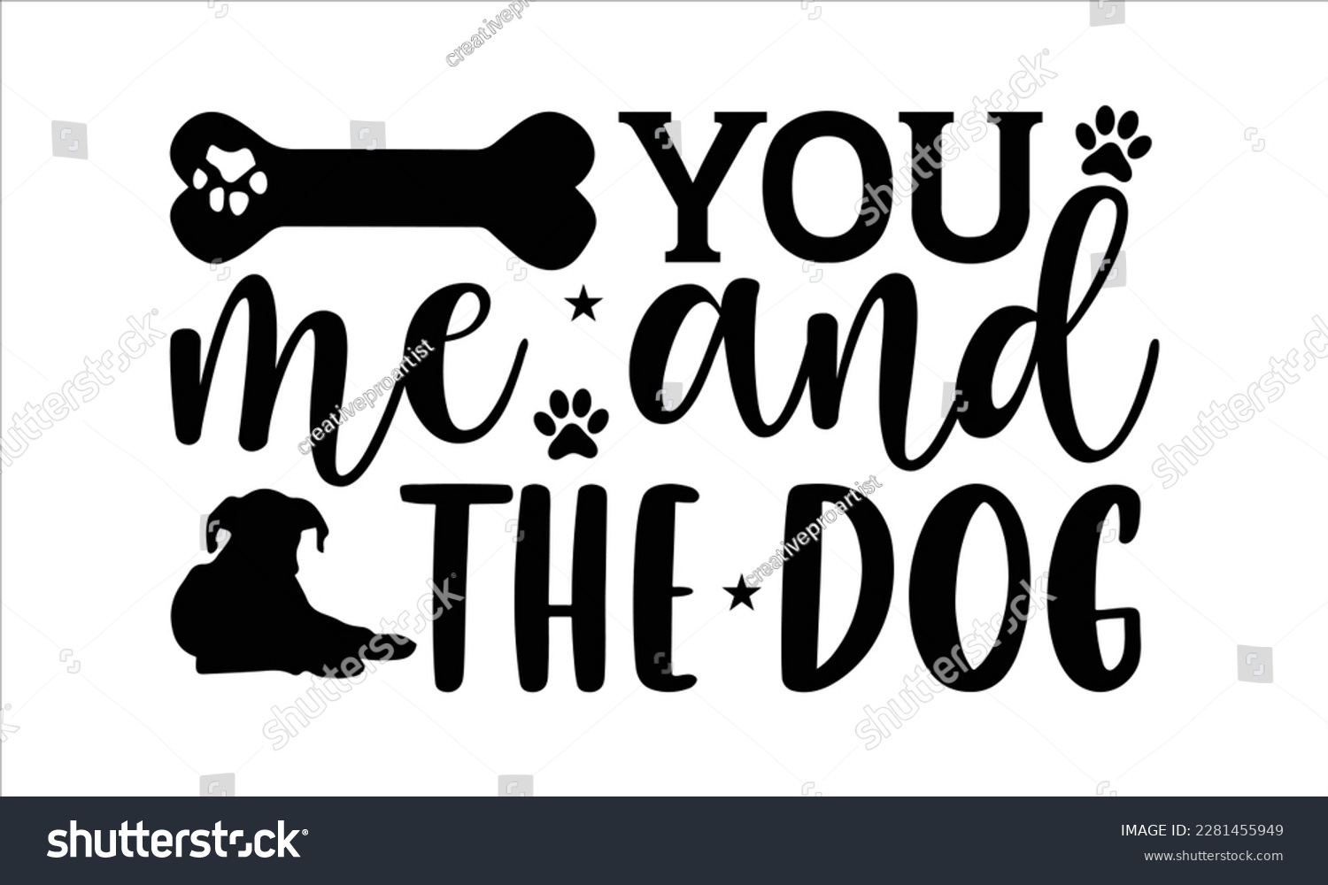 SVG of You me and the dog- Boxer Dog T- shirt design, Hand drawn lettering phrase, for Cutting Machine, Silhouette Cameo, Cricut eps, svg Files for Cutting, EPS 10 svg