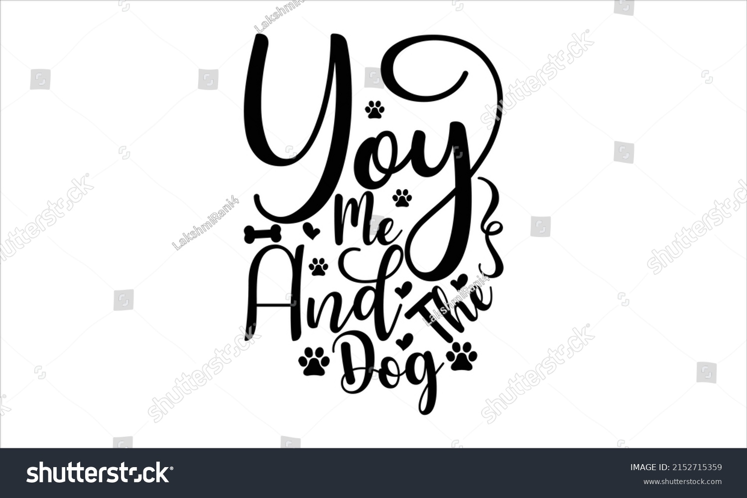 SVG of You me and the dog  -   Lettering design for greeting banners, Mouse Pads, Prints, Cards and Posters, Mugs, Notebooks, Floor Pillows and T-shirt prints design.
 svg