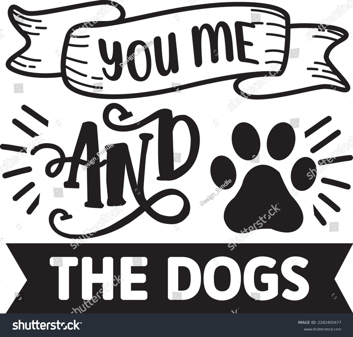 SVG of you me and the dogs svg ,dog design, dog Svg design svg