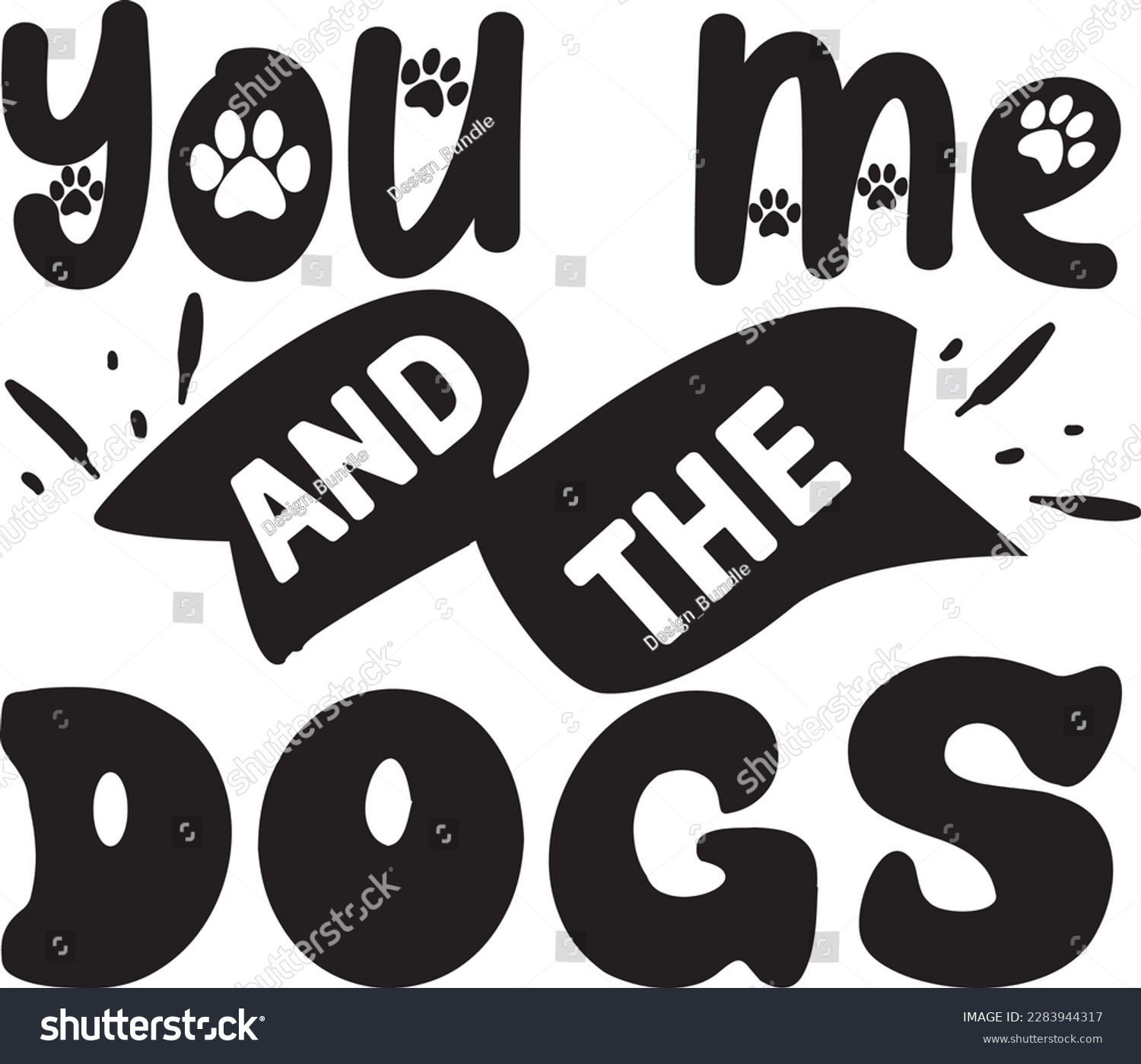 SVG of you me and the dogs svg ,Dog svg Design, Dog t-shirt design svg