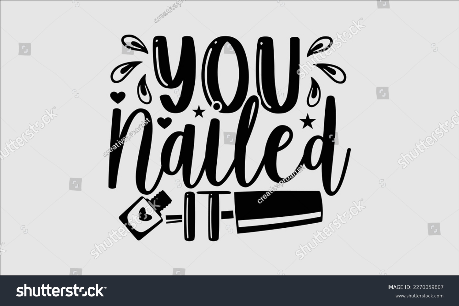 SVG of You nailed it- Nail Tech t shirts design, Hand written lettering phrase, Isolated on white background,  Calligraphy graphic for Cutting Machine, svg eps 10. svg