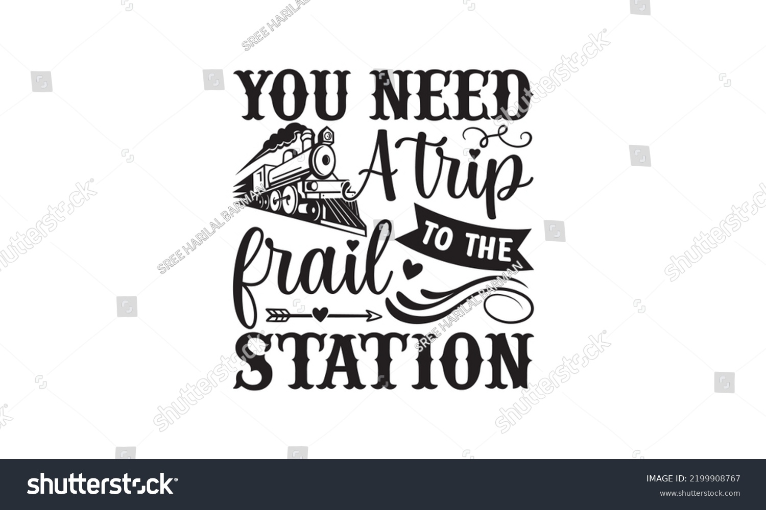 SVG of You need a trip to the frail station - Train SVG t-shirt design, Hand drew lettering phrases, templet, Calligraphy graphic design, SVG Files for Cutting Cricut and Silhouette. Eps 10 svg