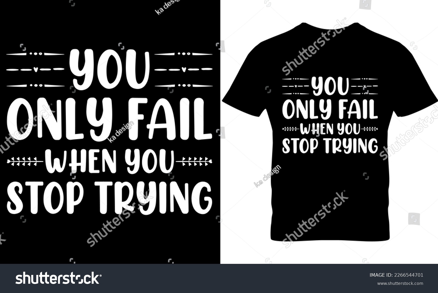 SVG of you only fail when you stop trying, Graphic, illustration, vector, typography, motivational, inspiration, inspiration t-shirt design, Typography t-shirt design, motivational t-shirt design, svg