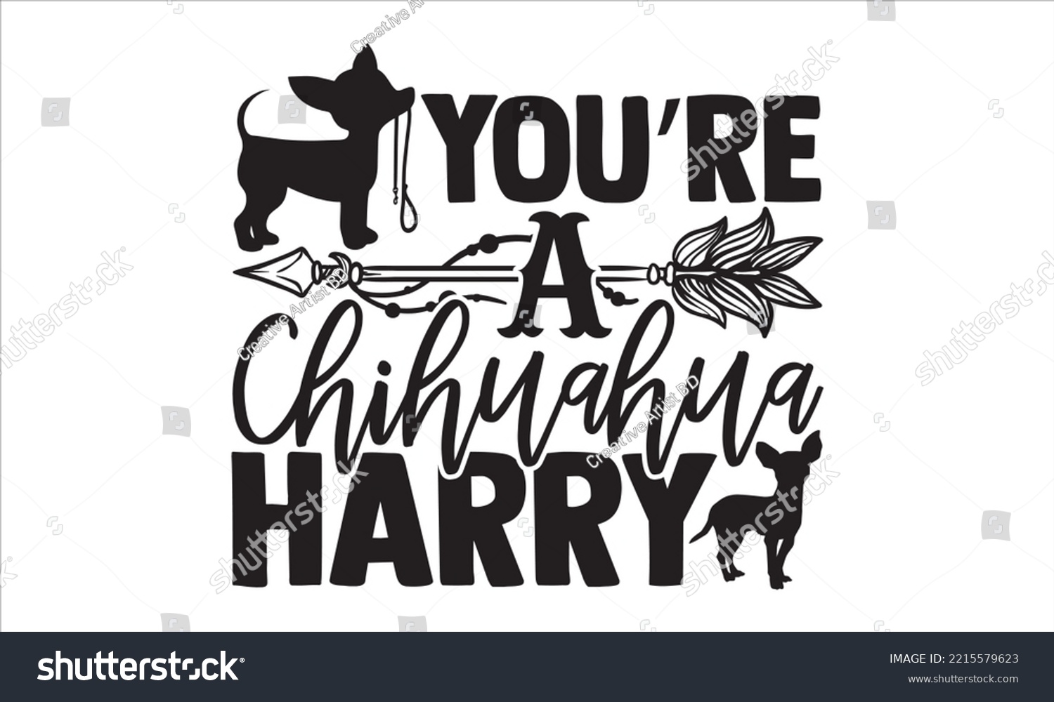 SVG of You’re A Chihuahua Harry - Chihuahua T shirt Design, Hand drawn vintage illustration with hand-lettering and decoration elements, Cut Files for Cricut Svg, Digital Download svg