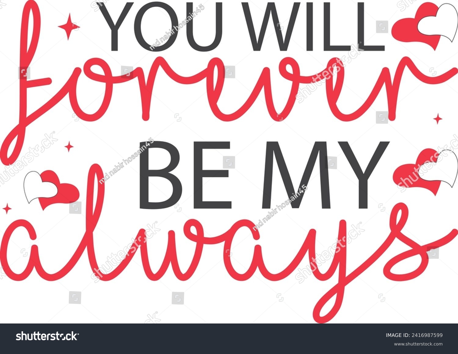 SVG of You Will Forever be my always T-shirt Design svg