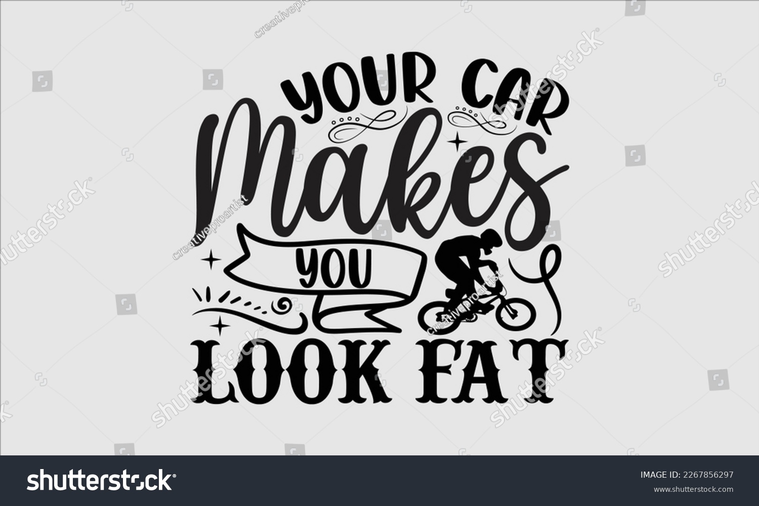 SVG of Your car makes you look fat- Sycle t-shirt design, Hand drawn lettering phrase, Illustration for prints on svg and bags, posters. Handmade calligraphy vector illustration, white background. eps 10 svg