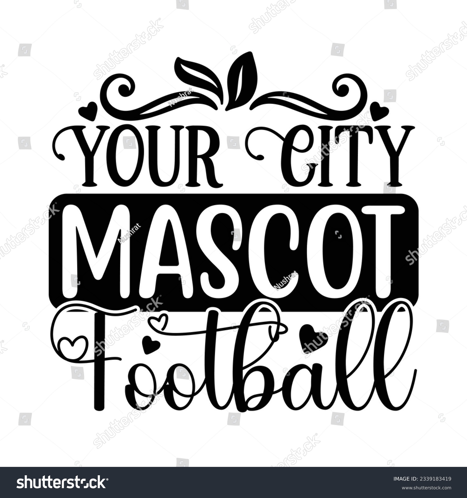 SVG of Your City Mascot Football, Football SVG T shirt Design Vector file. svg