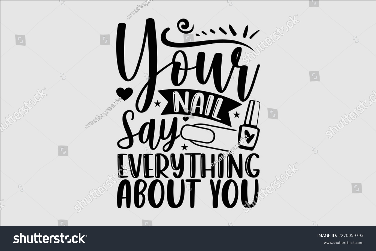 SVG of Your nail say everything about you- Nail Tech t shirts design, Hand written lettering phrase, Isolated on white background,  Calligraphy graphic for Cutting Machine, svg eps 10. svg