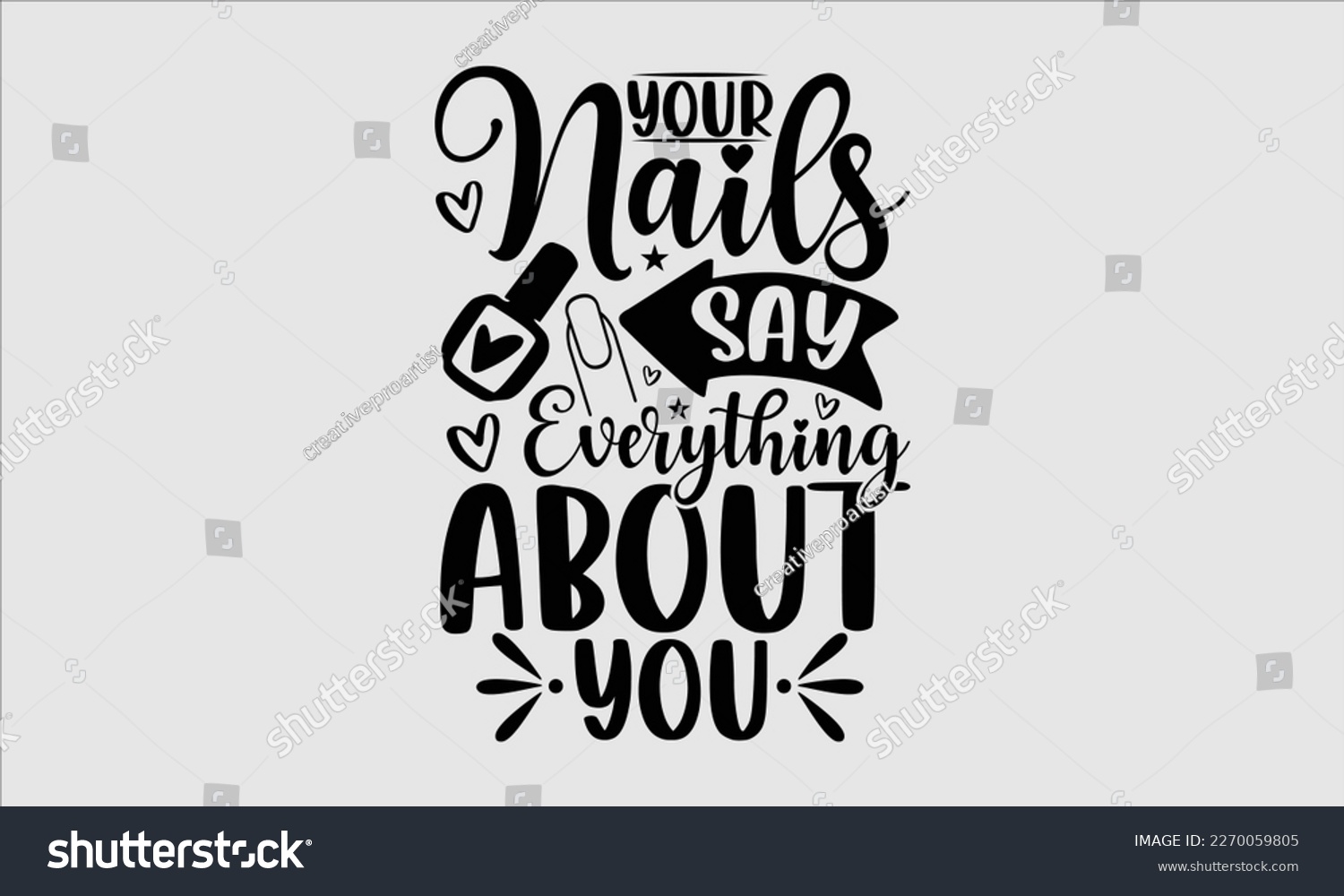 SVG of Your nails say everything about you- Nail Tech t shirts design, Hand written lettering phrase, Isolated on white background,  Calligraphy graphic for Cutting Machine, svg eps 10. svg