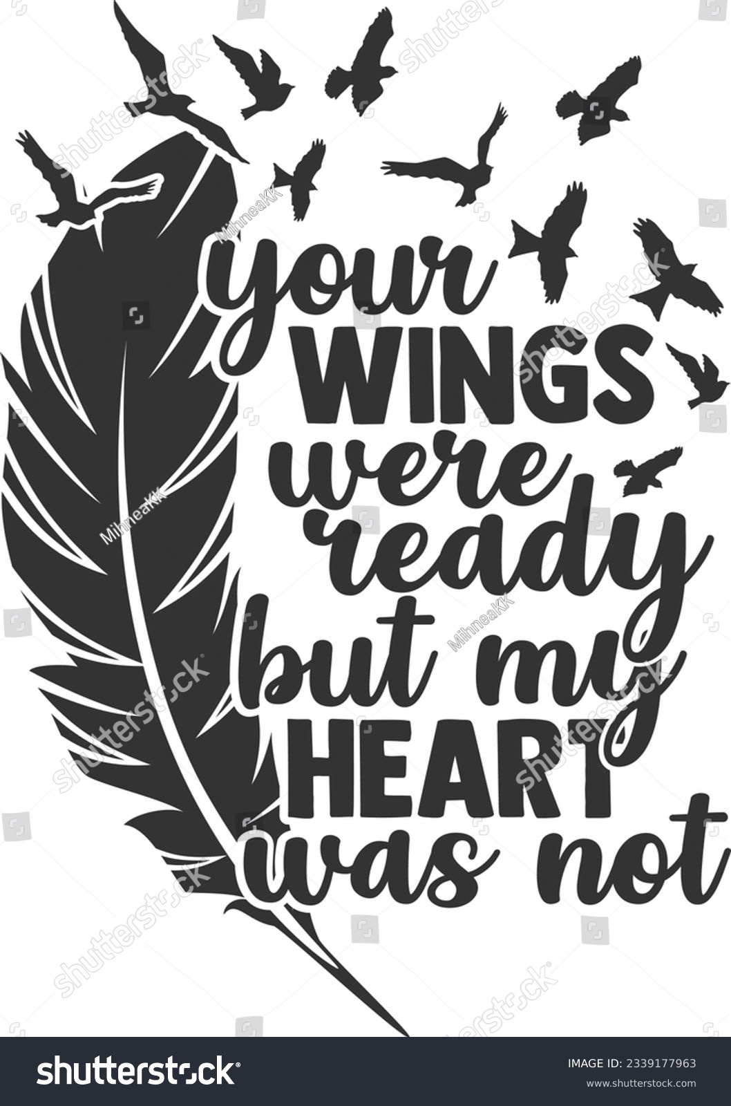 SVG of Your Wings Were Ready But My Heart Was Not - Memorial Design svg