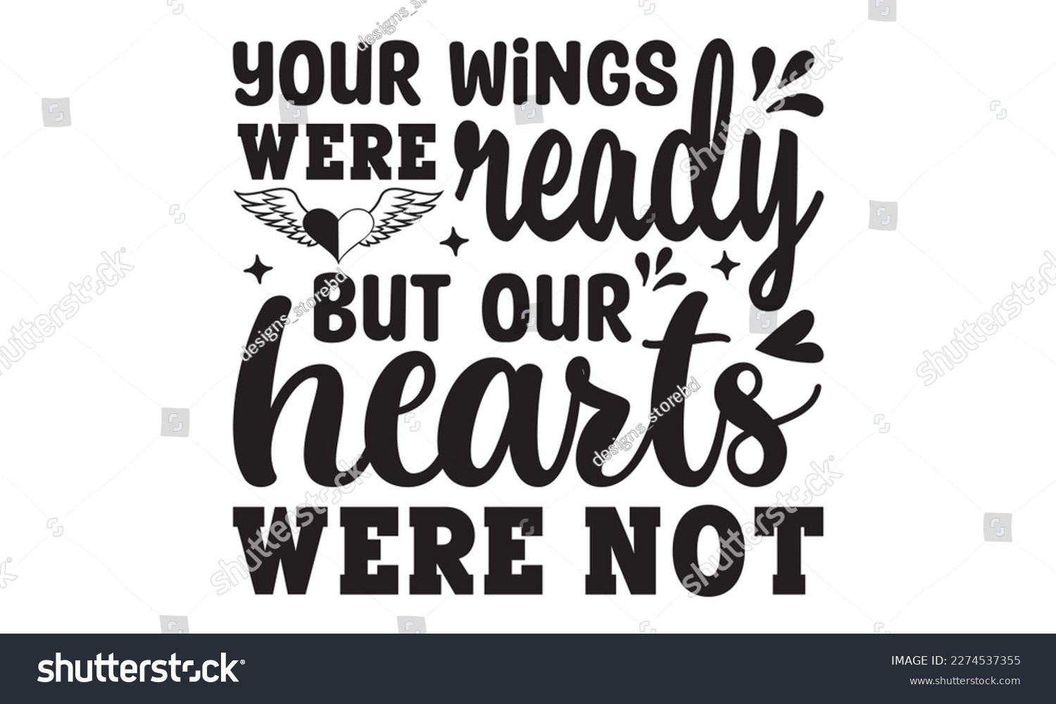 SVG of Your wings were ready but our hearts were not svg, Veteran t-shirt design, Memorial day svg, Hmemorial day svg design and Craft Designs background, Calligraphy graphic design typography and Hand writt svg